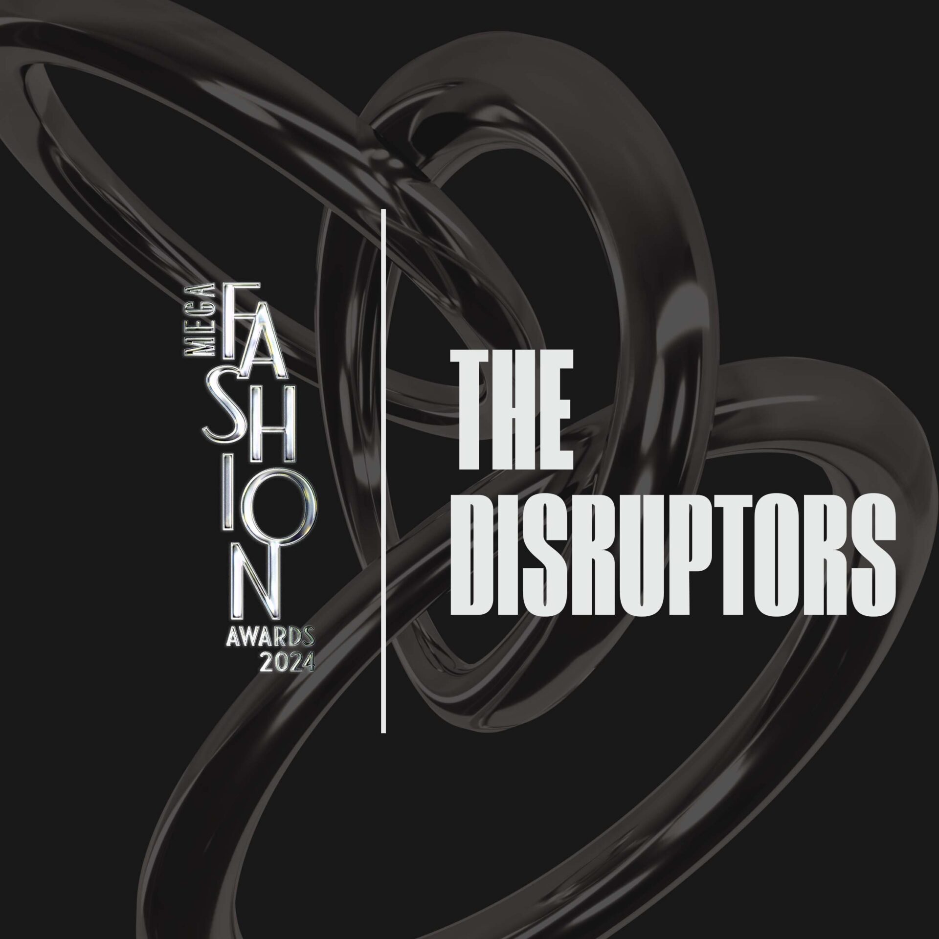 MEGA Fashion Awards 2024 The Disruptors