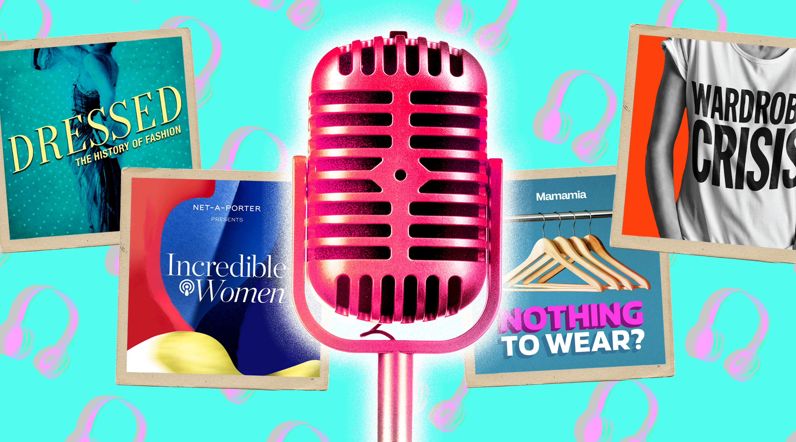 5 Podcasts to Help You Deepen Your Fashion Knowledge